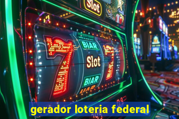 gerador loteria federal